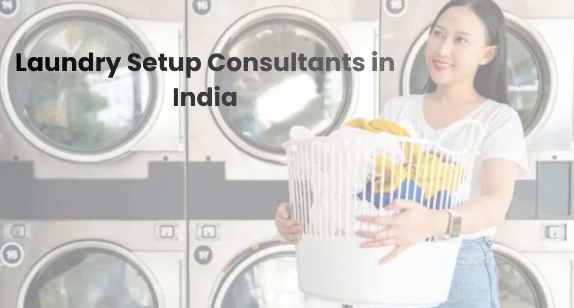 Best Laundry Setup Consultants in India